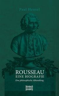 Rousseau. Eine Biografie