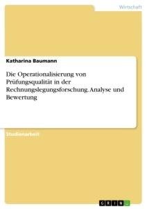 Die Operationalisierung von Prüfungsqualität in der Rechnungslegungsforschung. Analyse und Bewertung