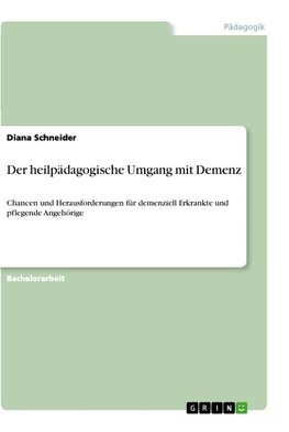 Der heilpädagogische Umgang mit Demenz