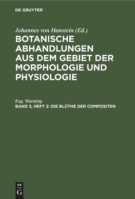 Botanische Abhandlungen aus dem Gebiet der Morphologie und Physiologie, Band 3, Heft 2, Die Blüthe der Compositen