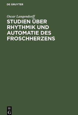 Studien über Rhythmik und Automatie des Froschherzens