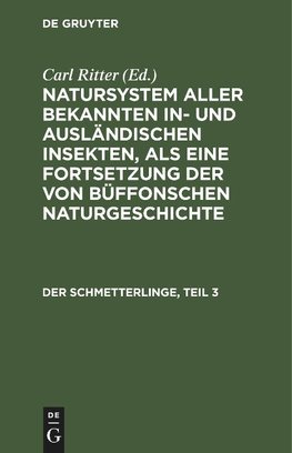 Natursystem aller bekannten in- und ausländischen Insekten, als eine Fortsetzung der von Büffonschen Naturgeschichte, Der Schmetterlinge, Teil 3