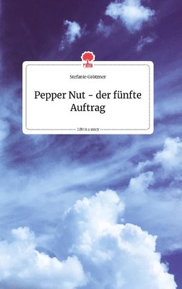 Pepper Nut - der fünfte Auftrag. Life is a Story - story.one