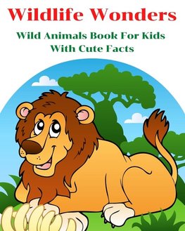 Wildlife Wonders - Wild Animals Book For Kids With Cute Facts