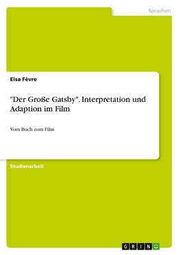 "Der Große Gatsby". Interpretation und Adaption im Film