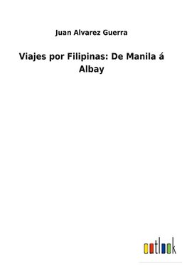 Viajes por Filipinas: De Manila á Albay