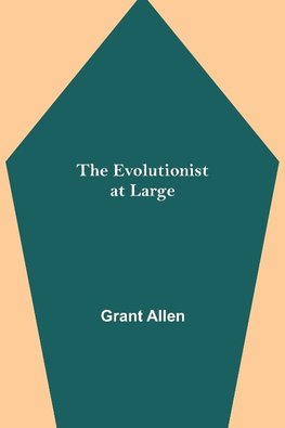 The Evolutionist at Large