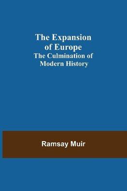 The Expansion of Europe; The Culmination of Modern History