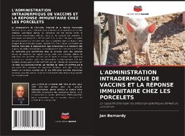 L'ADMINISTRATION INTRADERMIQUE DE VACCINS ET LA RÉPONSE IMMUNITAIRE CHEZ LES PORCELETS