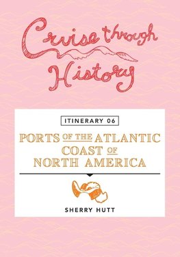 Cruise Through History - Itinerary 06 - Ports of the Atlantic Coast of North America