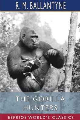 The Gorilla Hunters (Esprios Classics)