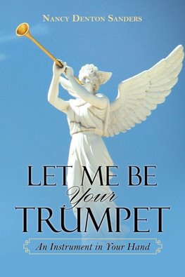 Let Me Be Your Trumpet