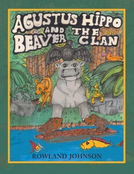 Agustus Hippo and the Beaver Clan