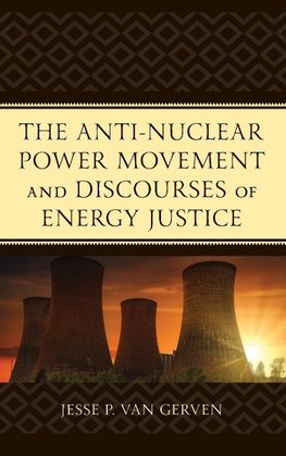 The Anti-Nuclear Power Movement and Discourses of Energy Justice