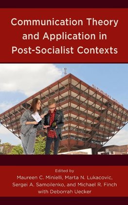 Communication Theory and Application in Post-Socialist Contexts