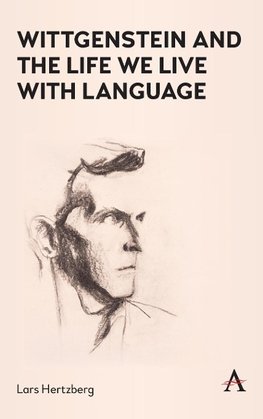 Wittgenstein and the Life We Live with Language