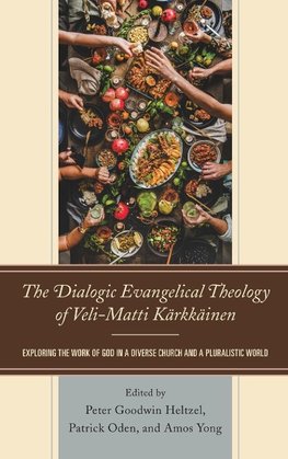 The Dialogic Evangelical Theology of Veli-Matti Kärkkäinen