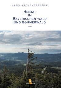 Heimat im Bayerischen Wald und Böhmerwald