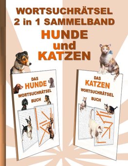 WORTSUCHRÄTSEL 2 in 1 SAMMELBAND HUNDE und KATZEN