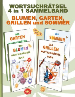 WORTSUCHRÄTSEL 4 in 1 SAMMELBAND BLUMEN, GARTEN, GRILLEN und SOMMER