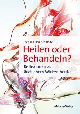 Heilen oder Behandeln?