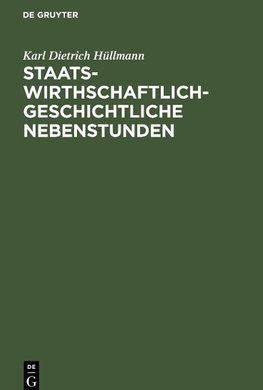 Staatswirthschaftlich-geschichtliche Nebenstunden