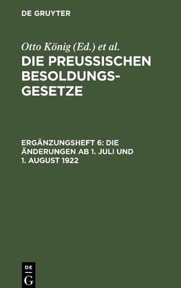 Die Preußischen Besoldungsgesetze, Ergänzungsheft 6, Die Änderungen ab 1. Juli und 1. August 1922