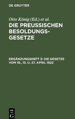 Die Preußischen Besoldungsgesetze, Ergänzungsheft 3, Die Gesetze vom 19., 13. u. 27. April 1922