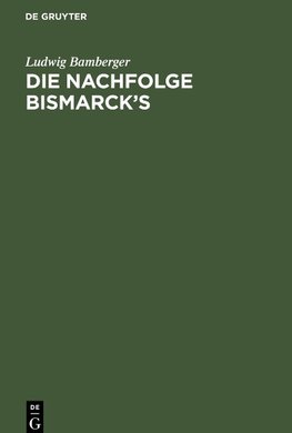 Die Nachfolge Bismarck's