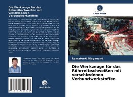 Die Werkzeuge für das Rührreibschweißen mit verschiedenen Verbundwerkstoffen