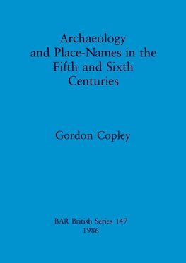 Archaeology and Place-Names in the Fifth and Sixth Centuries