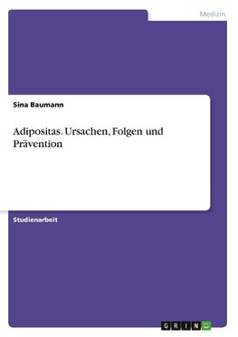 Adipositas. Ursachen, Folgen und Prävention