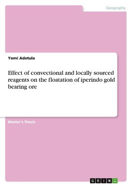 Effect of convectional and locally sourced reagents on the floatation of iperindo gold bearing ore