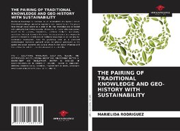 THE PAIRING OF TRADITIONAL KNOWLEDGE AND GEO-HISTORY WITH SUSTAINABILITY