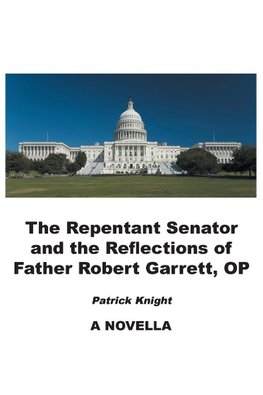 The Repentant Senator and the Reflections of Father Robert Garrett, OP