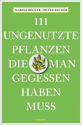 111 ungenutzte Pflanzen, die man gegessen haben muss