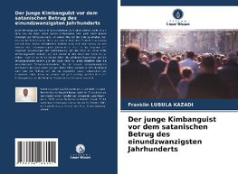 Der junge Kimbanguist vor dem satanischen Betrug des einundzwanzigsten Jahrhunderts