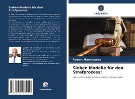 Sieben Modelle für den Strafprozess: