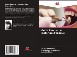 Gutta Percha : un matériau d'époque