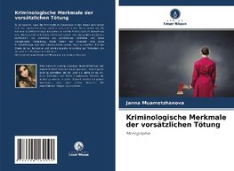 Kriminologische Merkmale der vorsätzlichen Tötung