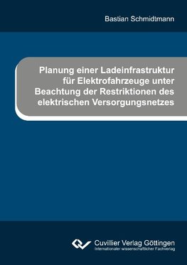 Planung einer Ladeinfrastruktur für Elektrofahrzeuge unter Beachtung der Restriktionen des elektrischen Versorgungsnetzes