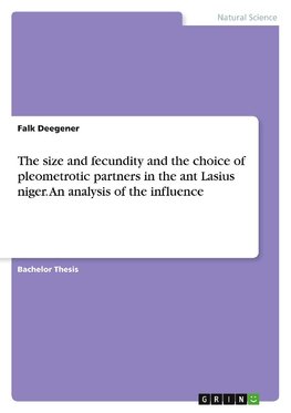 The size and fecundity and the choice of pleometrotic partners in the ant Lasius niger. An analysis of the influence