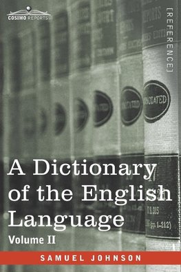 A Dictionary of the English Language, Volume II (in two volumes)