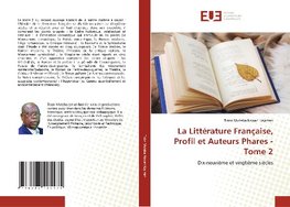 La Littérature Française, Profil et Auteurs Phares - Tome 2