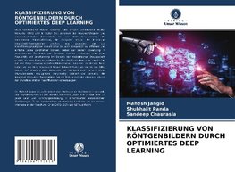 KLASSIFIZIERUNG VON RÖNTGENBILDERN DURCH OPTIMIERTES DEEP LEARNING