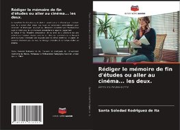 Rédiger le mémoire de fin d'études ou aller au cinéma... les deux.