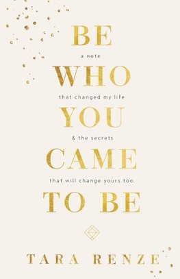 Be Who You Came To Be