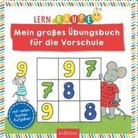 Lernraupe - Mein großes Übungsbuch für die Vorschule