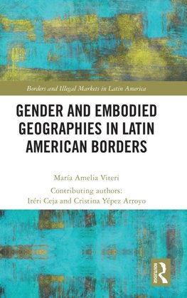 Gender and Embodied Geographies in Latin American Borders