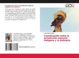 Coordinación entre la jurisdicción especial indígena y la ordinaria